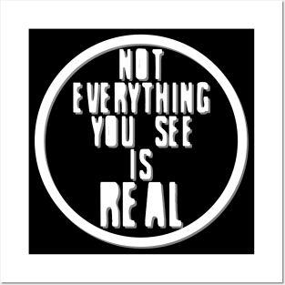 Not Everything You See is Real (inverted) Posters and Art